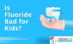 Is Fluoride Bad for Kids?